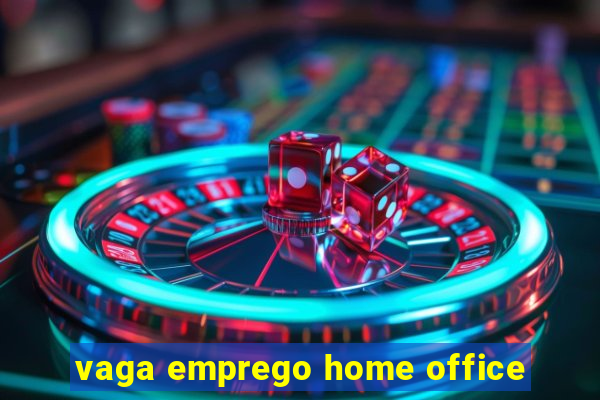 vaga emprego home office